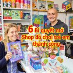 6 bí quyết mở Shop đồ chơi trẻ em thành công