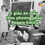 5 giáo án mẫu theo phương pháp Reggio Emilia