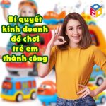 Bí quyết kinh doanh đồ chơi trẻ em thành công