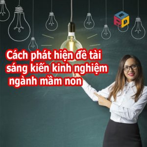 Cách phát hiện đề tài cho sáng kiến kinh nghiệm mầm non
