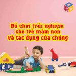 Đồ chơi trải nghiệm cho trẻ mầm non và tác dụng của chúng