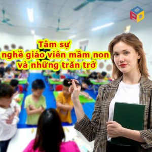 Tâm sự nghề giáo viên mầm non và những trăn trở