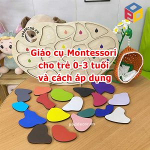 Giáo cụ Montessori cho trẻ 0-3 tuổi và cách áp dụng