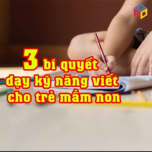 3 bí quyết dạy kỹ năng viết cho trẻ mầm non