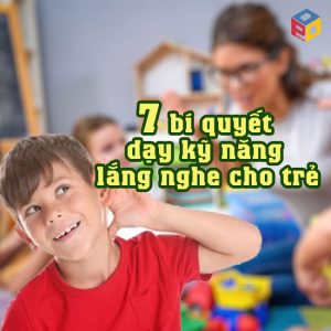 7 bí quyết dạy kỹ năng lắng nghe cho trẻ