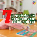 7 bí quyết dạy trẻ kỹ năng học tập cơ bản hiệu quả