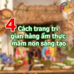 Cách trang trí gian hàng ẩm thực mầm non sáng tạo