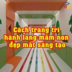 Cách trang trí hành lang trường mầm non đẹp mắt sáng tạo