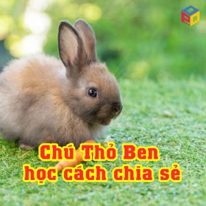 truyện cho trẻ mầm non 4 5 tuổi Chú Thỏ Ben học cách chia sẻ