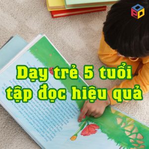 Dạy trẻ 5 tuổi tập đọc thế nào cho hiệu quả?