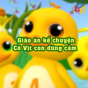 Giáo án Cô Vịt Nhỏ dũng cảm