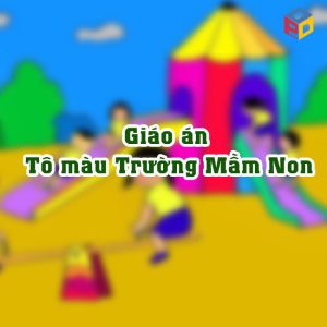 Giáo án Tô màu Trường Mầm Non