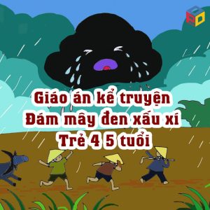 Giáo án kể truyện Đám mây đen xấu xí Trẻ 4 5 tuổi