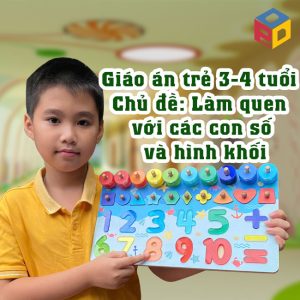 Giáo án trẻ 3-4 tuổi Chủ đề: Làm quen với các con số và hình khối