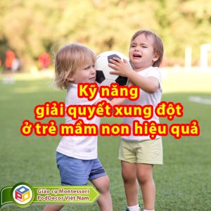 Kỹ năng giải quyết xung đột ở trẻ mầm non hiệu quả