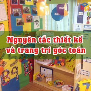 Nguyên tắc thiết kế và trang trí góc toán mầm non