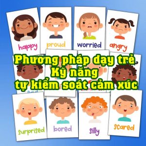 Phương pháp dạy trẻ Kỹ năng tự kiểm soát cảm xúc