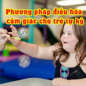 Phương pháp điều hòa cảm giác cho trẻ tự kỷ