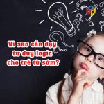 Tại sao cần dạy tư duy logic cho trẻ từ sớm?