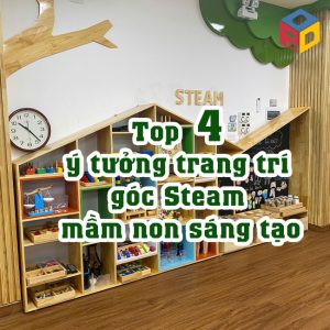 Top 4 ý tưởng trang trí góc Steam mầm non sáng tạo