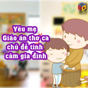 Yêu mẹ Giáo án thơ ca chủ đề tình cảm gia đình