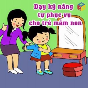 Bật mí 5 chủ đề dạy kỹ năng tự phục vụ cho trẻ mầm non