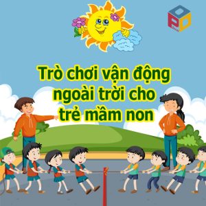 Trò chơi vận động ngoài trời cho trẻ mầm non