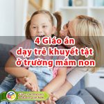 4 Giáo án dạy trẻ khuyết tật ở trường mầm non