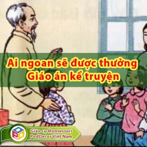 Ai ngoan sẽ được thưởng Giáo án kể truyện
