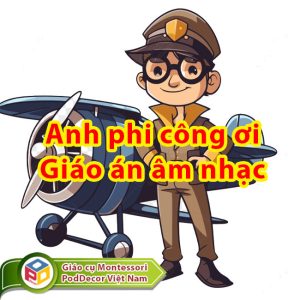 Anh phi công ơi Giáo án âm nhạc trẻ 4 5 tuổi