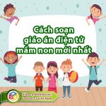 Cách soạn giáo án điện tử mầm non mới nhất