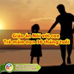 Giáo án Nói với con Trẻ mầm non 36 tháng tuổi