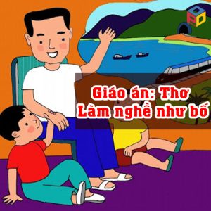 Giáo án: Thơ Làm nghề như bố
