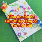Giáo án chủ đề làm thiệp tặng cô Trẻ 4 5 tuổi