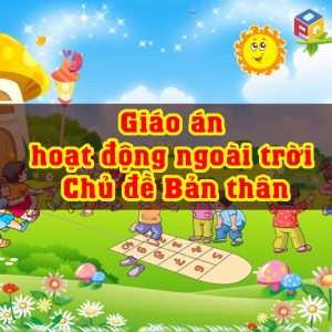 Giáo án hoạt động ngoài trời: Chủ đề Bản thân