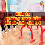 Giáo án kỹ năng thoát hiểm khi có cháy cho trẻ mầm non