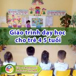 Giáo trình dạy học cho trẻ 4 5 tuổi