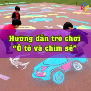 Hướng dẫn trò chơi “Ô tô và chim sẻ”