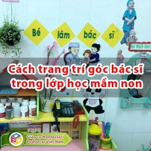 Cách trang trí góc bác sĩ trong lớp học mầm non