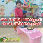 Giáo án Nhận biết tập nói cho trẻ 18-24 tháng tuổi