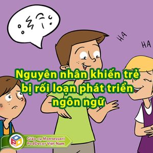 Nguyên nhân khiến trẻ bị rối loạn phát triển ngôn ngữ
